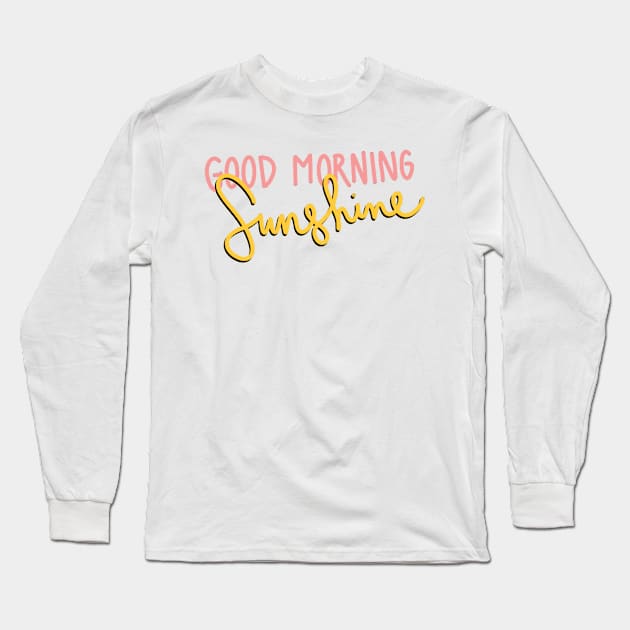 Good Morning Sunshine Long Sleeve T-Shirt by EunoiaColor